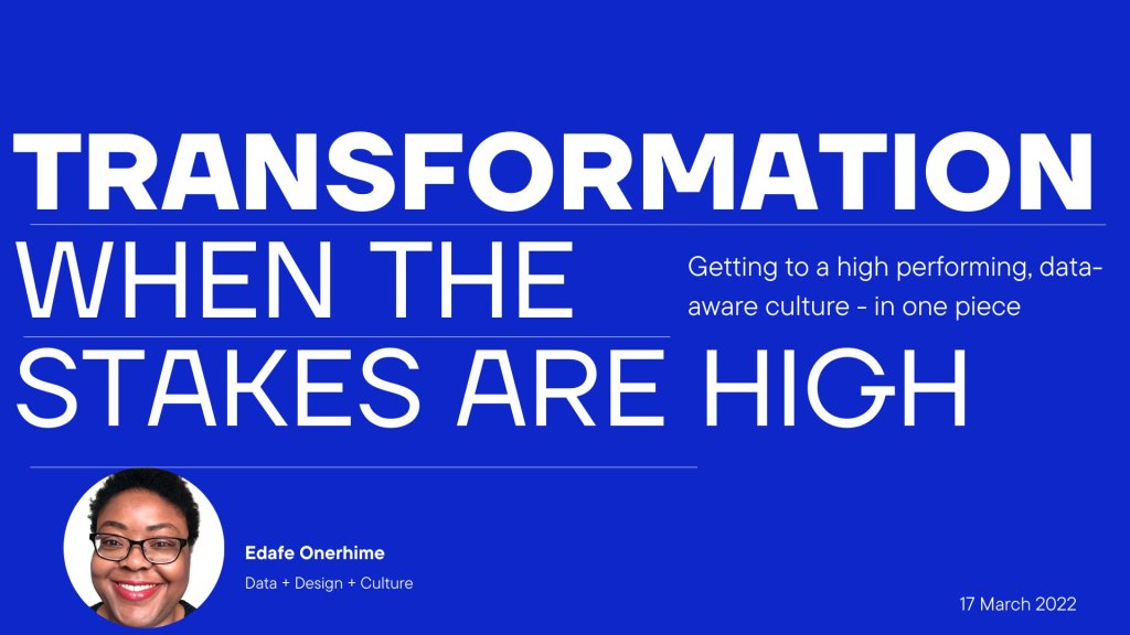 Transformation When the Stakes Are High – Getting to a High Performing, Data-Aware Culture – in One Piece